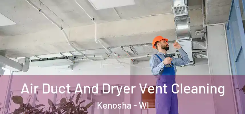  Air Duct And Dryer Vent Cleaning Kenosha - WI