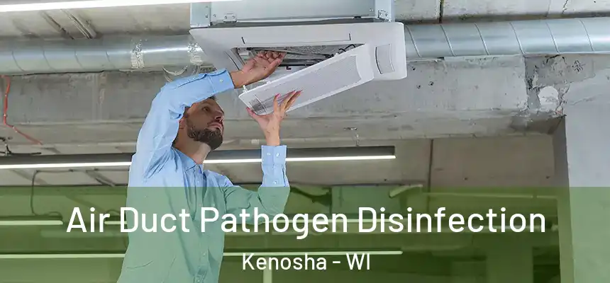 Air Duct Pathogen Disinfection Kenosha - WI