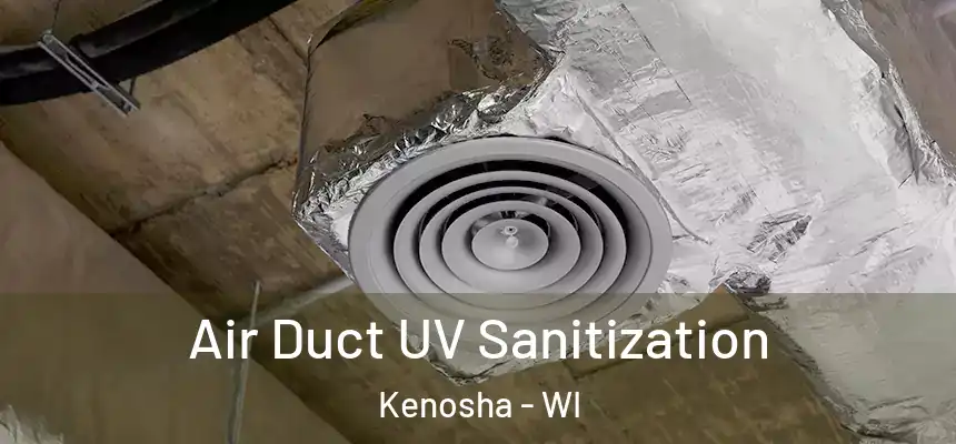 Air Duct UV Sanitization Kenosha - WI