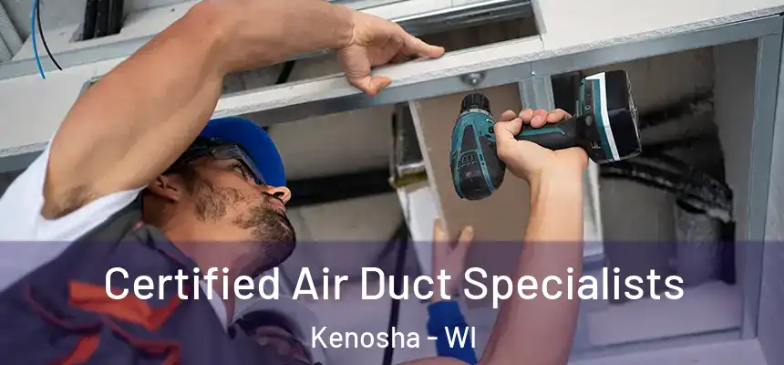  Certified Air Duct Specialists Kenosha - WI