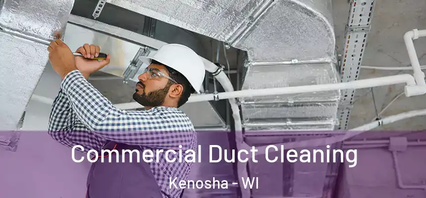  Commercial Duct Cleaning Kenosha - WI