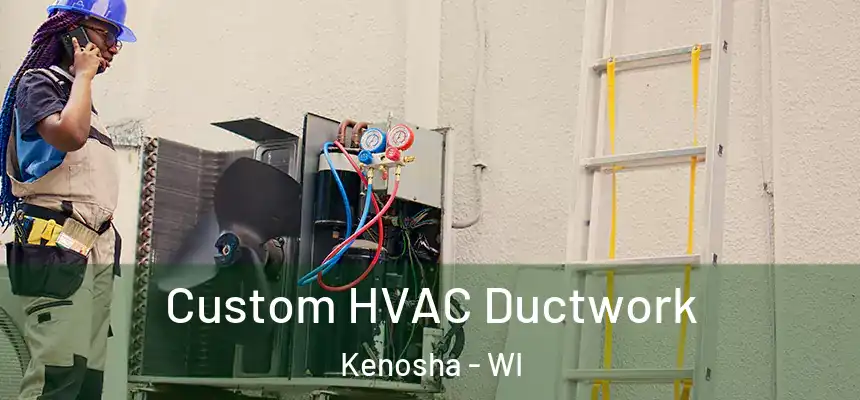 Custom HVAC Ductwork Kenosha - WI