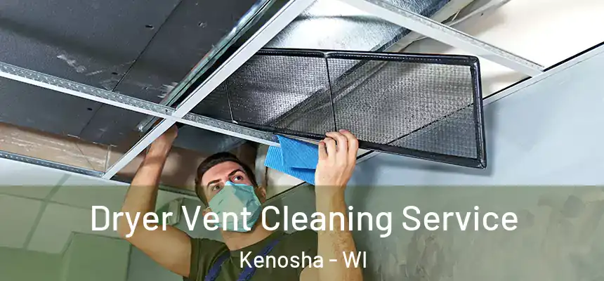  Dryer Vent Cleaning Service Kenosha - WI