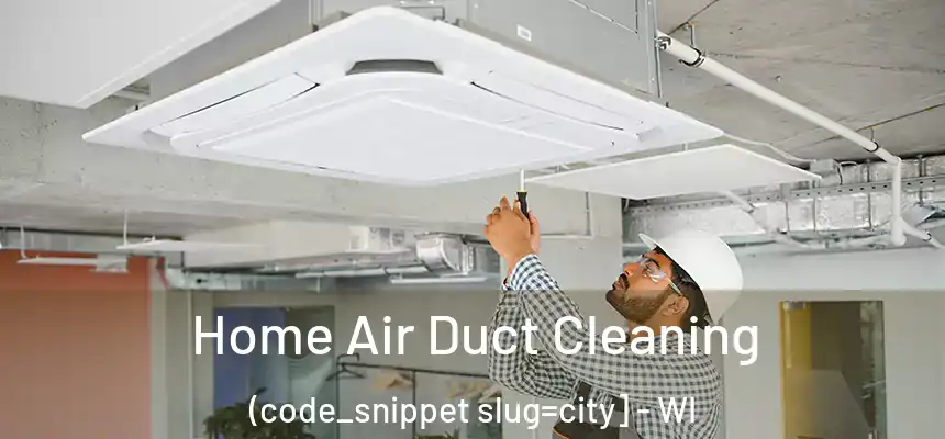  Home Air Duct Cleaning (code_snippet slug=city] - WI