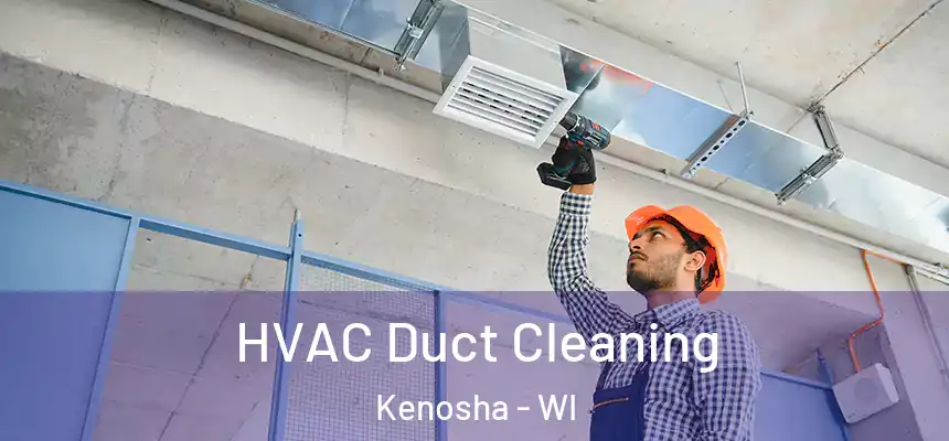  HVAC Duct Cleaning Kenosha - WI