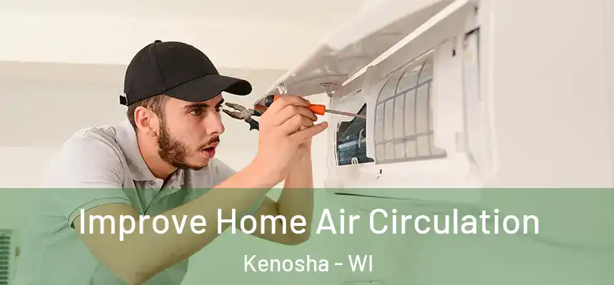 Improve Home Air Circulation Kenosha - WI