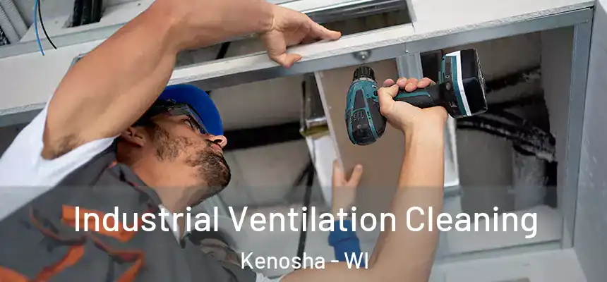  Industrial Ventilation Cleaning Kenosha - WI