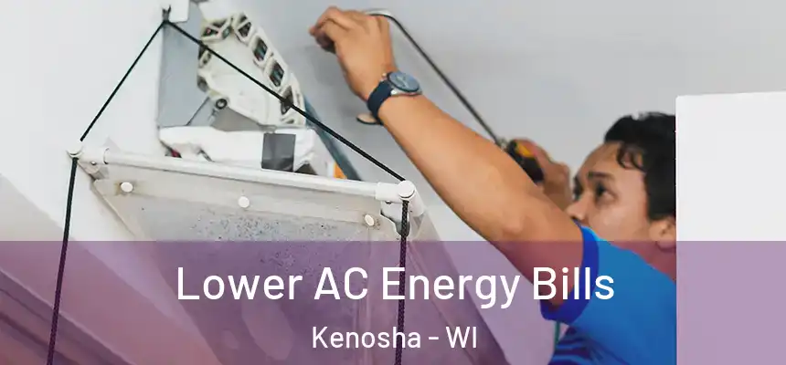  Lower AC Energy Bills Kenosha - WI