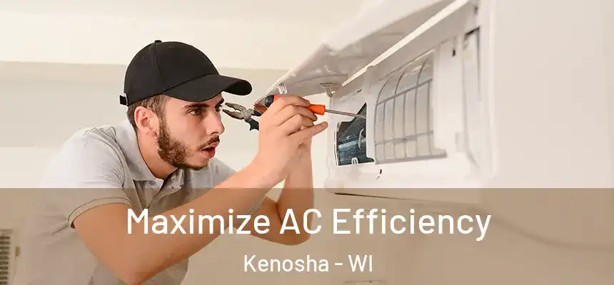 Maximize AC Efficiency Kenosha - WI