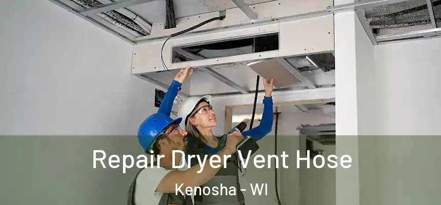  Repair Dryer Vent Hose Kenosha - WI