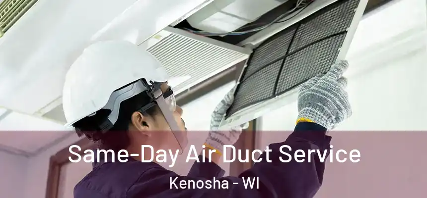 Same-Day Air Duct Service Kenosha - WI