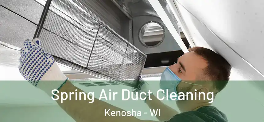 Spring Air Duct Cleaning Kenosha - WI
